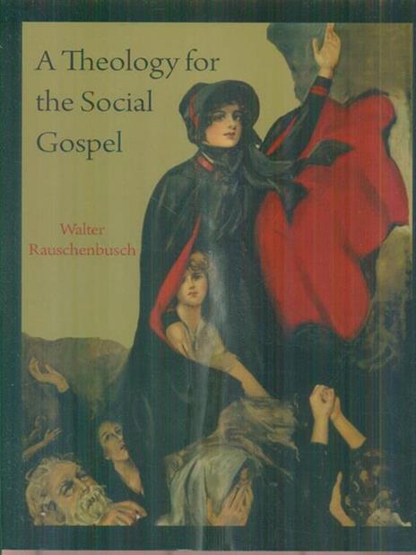 A Theology for the Social Gospel - Walter Rauschenbusch - 2
