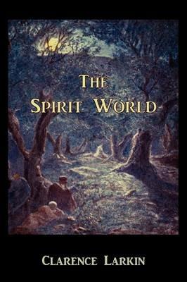 The Spirit World - Clarence Larkin - cover