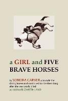A Girl and Five Brave Horses - Sonora Carver - cover