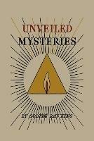 Unveiled Mysteries - Godfre Ray King,Guy Warren Ballard - cover