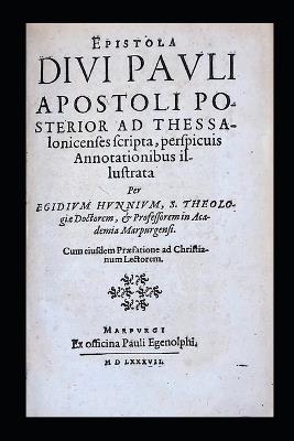 The Second Letter of Saint Paul the Apostle to the Thessalonians: Illuminated with Clear Annotations. - Aegidius Hunnius - cover