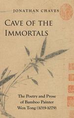 Cave of the Immortals: The Poetry and Prose of Bamboo Painter Wen Tong (1019-1079)