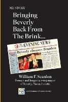 My Story: Bringing Beverly Back from the Brink - William F Scanlon - cover