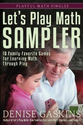 Let's Play Math Sampler: 10 Family-Favorite Games for Learning Math Through Play - Denise Gaskins - cover