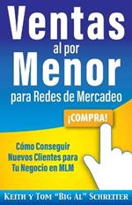 Ventas al por Menor para Redes de Mercadeo: Como Conseguir Nuevos Clientes para Tu Negocio en MLM