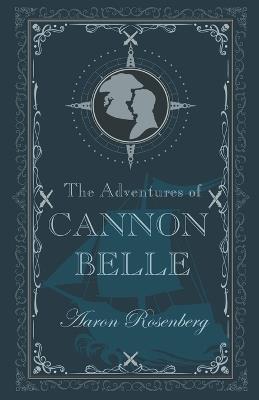 The Adventures of Cannon Belle - Aaron Rosenberg - cover