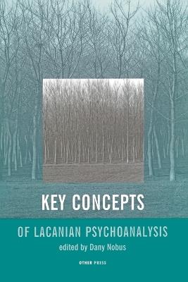 Key Concepts of Lacanian Psychoanalysis - Dany Nobus - cover