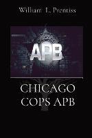 Chicago Cops Apb - Wiliam L Prentice - cover