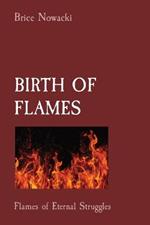 Birth of Flames: Flames of Eternal Struggles