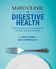 Mayo Clinic On Digestive Health: How to Prevent and Treat Common Stomach and Gut Problems