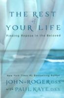 The Rest of Your Life: Finding Repose in the Beloved - John-Roger,Paul Kaye - cover