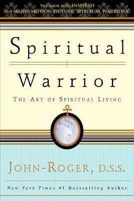 Spiritual Warrior: The Art of Spiritual Living - John-Roger John-Roger, DSS - cover