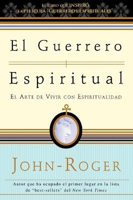 El guerrero espiritual: El arte de vivir con espiritualidad - John-Roger John-Roger - cover