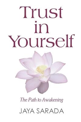 Trust in Yourself: The Path to Awakening - Jaya Sarada - cover