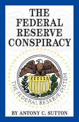 The Federal Reserve Conspiracy - A C Sutton - cover