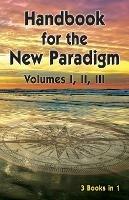 Handbook for the New Paradigm (3 books in 1): Volumes I, II, III - Benevolent Beings - cover