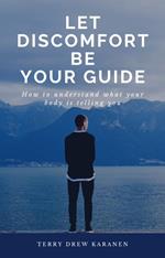 Let Discomfort be Your Guide - How to Understand What Your Body is Telling You