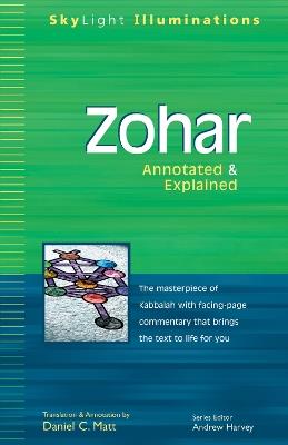 Zohar: The Masterpiece of Kabbalah with Facing Page Commentary That Brings the Text to Life for You - Annotated & Explained - Daniel C. Matt - cover