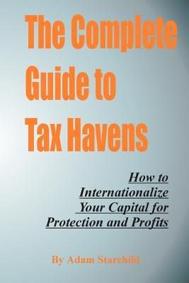 The Complete Guide to Tax Havens - Adam Starchild - cover