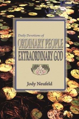 Daily Devotions of Ordinary People - Extraordinary God - Jody Neufeld - cover