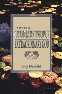 52 Weeks of Ordinary People - Extraordinary God - Jody Neufeld - cover