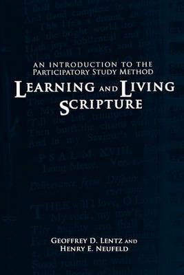 Learning and Living Scripture - Geoffrey D Lentz,Henry E Neufeld - cover