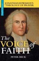 The Voice of Faith: Jonathan Edwards's Theology of Prayer - Peter Beck - cover