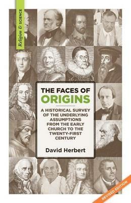 The Faces of Origins: A Historical Survey of the Underlying Assumptions from the Early Church to the Twenty-First Century - David Herbert - cover