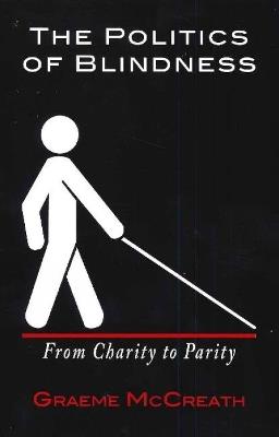 Politics of Blindness: From Charity to Parity - Graeme McCreath - cover