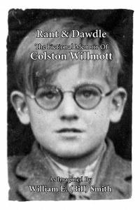 Rant & Dawdle: The Fictional Memoir Of Colston Willmott - William (Bill) E. Smith - cover