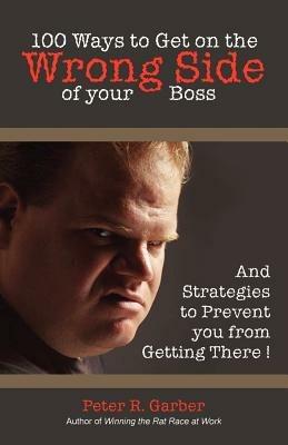 100 Ways to Get on the Wrong Side of Your Boss - cover