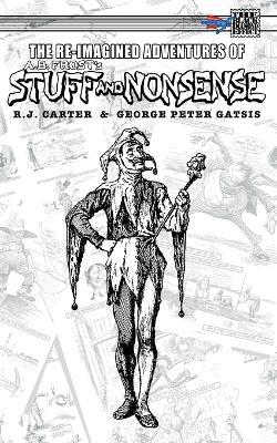 The Re-Imagined Adventures of A.B. Frost's Stuff and Nonsense - R J Carter - cover
