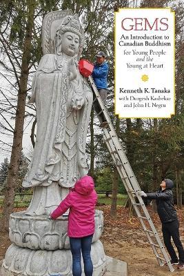 Gems: An Introduction to Canadian Buddhism for Young People and the Young at Heart - Kenneth K Tanaka,Durgesh B Kasbekar,John H Negru - cover
