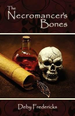 The Necromancer's Bones - Deby Fredericks - cover