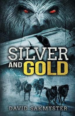 Silver and Gold - David Sakmyster - cover