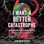 I Want a Better Catastrophe