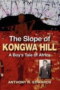 The Slope of Kongwa Hill: A Boy's Tale of Africa - Anthony R. Edwards - cover