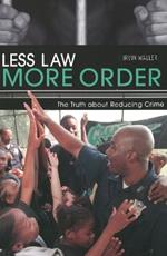 Less Law More Order: The Truth About Reducing Crime