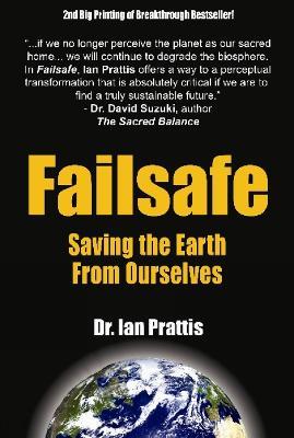 Failsafe: Saving the Earth From Ourselves - Ian Prattis - cover