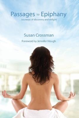 Passages to Epiphany: Journeys of Discovery and Delight - Susan Crossman - cover