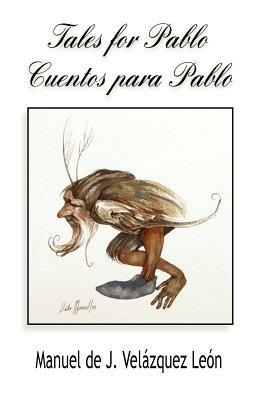 Tales for Pablo / Cuentos Para Pablo - Manuel Jesus Velazquez Leon - cover