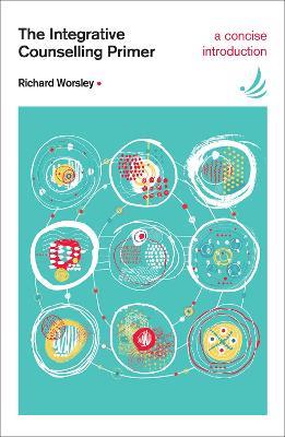 The Integrative Counselling Primer - Richard Worsley - cover