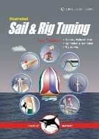 Illustrated Sail & Rig Tuning: Genoa & Mainsail Trim, Spinnaker & Gennaker, Rig Tuning