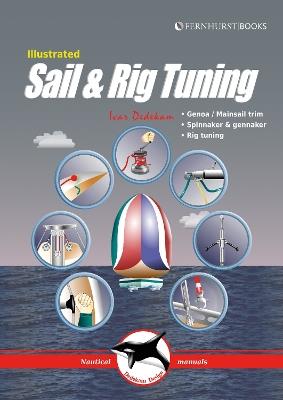 Illustrated Sail & Rig Tuning: Genoa & Mainsail Trim, Spinnaker & Gennaker, Rig Tuning - Ivar Dedekam - cover