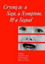 Crying as a Sign, a Symptom, and a Signal: Clinical, Emotional and Developmental Aspects of Infant and Toddler Crying