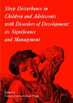 Sleep Disturbance in Children and Adolescents with Disorders of Development: Its Significance and  Management