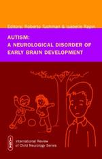 Autism: A Neurological Disorder of Early Brain Development