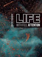 Life with Full Attention: A Practical Course in Mindfulness