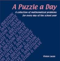 A Puzzle a Day: A Collection of Mathematical Problems for Every Day of the School Year - Vivien Lucas - cover