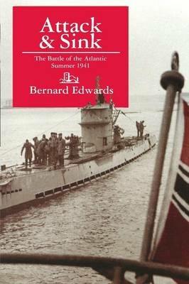 Attack & Sink: The Battle of the Atlantic Summer 1941, Second Edition - Bernard Edwards - cover